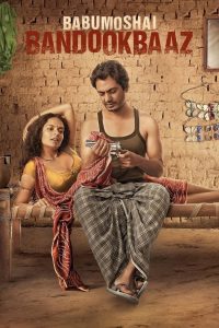 Babumoshai Bandookbaaz (2017) Full Movie Download Gdrive