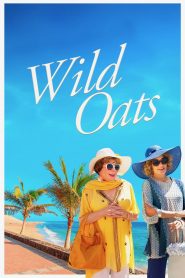 Wild Oats (2016) Full Movie Download Gdrive