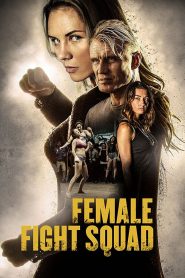 Female Fight Squad (2017) Full Movie Download Gdrive