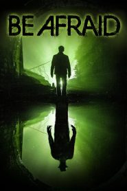 Be Afraid (2017) Full Movie Download Gdrive