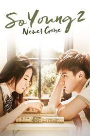 So Young 2: Never Gone (2016) Full Movie Download Gdrive Link