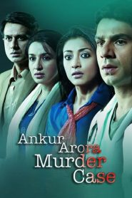 Ankur Arora Murder Case (2013) Full Movie Download Gdrive Link