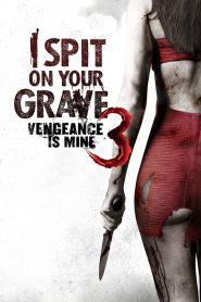 I Spit on Your Grave III: Vengeance is Mine (2015) Full Movie Download Gdrive Link