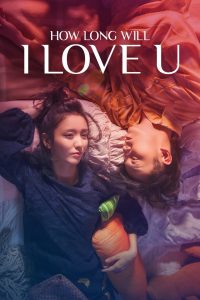 How Long Will I Love U (2018) Full Movie Download Gdrive Link