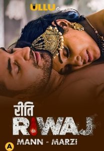 [18+] Mann Marzi – Riti Riwaj (2021) Season 1 Hindi Complete Ullu Originals WEB Series 720p HDRip