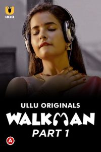  Walkman 2022 Hindi Season 01 ( Part 01 ) [ Episodes 01-03 Added] ULLU Series 720p HDRip Download