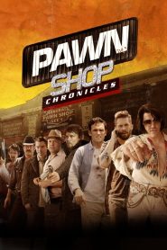 Pawn Shop Chronicles (2013)  1080p 720p 480p google drive Full movie Download