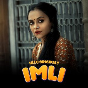 [18+] Imli Part 1 (2023) S01 Hindi Ullu Originals Hot Web Series WEB-DL – 720P | 1080P – x264 – 450MB | 1.1GB – Download & Watch Online