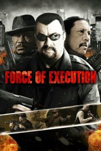 Force of Execution (2013)  1080p 720p 480p google drive Full movie Download