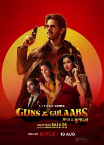 Guns & Gulaabs (2023–) S01 Hindi Netflix WEB-DL – 480P | 720P | 1080P – x264 – 550MB | 1.5GB | 5.4GB ESub- Download & Watch Online