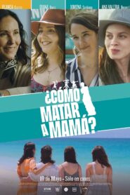 ¿Cómo matar a mamá? (2023)  1080p 720p 480p google drive Full movie Download and watch Online