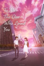 To Me, the One Who Loved You (2022)  1080p 720p 480p google drive Full movie Download and watch Online