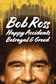 Bob Ross: Happy Accidents, Betrayal & Greed (2021)  1080p 720p 480p google drive Full movie Download and watch Online