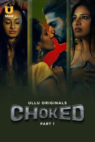 Choked (2024) UNRATED 720p HEVC HDRip S01 Part 2 Hot Web Series x265 ESubs [300MB]