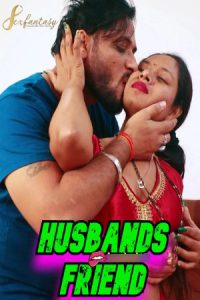 Husbands Friend 2024 Hindi SexFantasy Short Films 720p HDRip Download