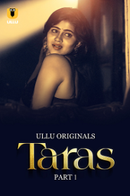 [18+] Taras (2024) S01 Part 1 Hindi ULLU Originals Complete WEB Series 720p WEB-DL