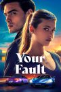 Your Fault (2024) WEB-DL Multi Audio [Hindi ORG. + English + Tamil + Telugu + Malayalam + Kannada] Full Movie 480p [950MB] | 720p [1.5GB] | 1080p [2.3GB]